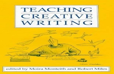 TEACHING CREATIVE WRITING, MONTEITH &