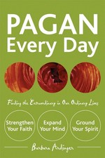Pagan Every Day: Finding the Extraordinary in Our Ordinary Lives