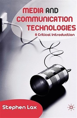 Media and Communications Technologies : A Critical Introduction, Hardcover by...