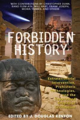 Forbidden History: Prehistoric Technologies, Extraterrestrial Intervention,...