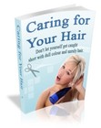 Caring For Your Hair: Don't Let Yourself Get Caught Short With Dull Hair (EBook)