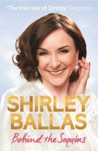 Behind the Sequins : My Life by Shirley Ballas (2021, Hardcover)