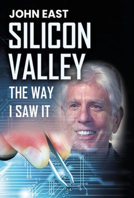 SILICON VALLEY the Way I Saw It by John East (English) Hardcover Book
