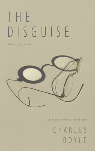 Thumbnail - The Disguise: Poems 1977-2001 By Charles Boyle