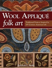 Wool Appliqu Folk Art: Traditional Projects Inspired by 19th Century American Li