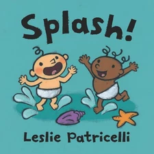 Splash!: (A Playful Introduction to Summer Fun at the Beach for Babies and T...