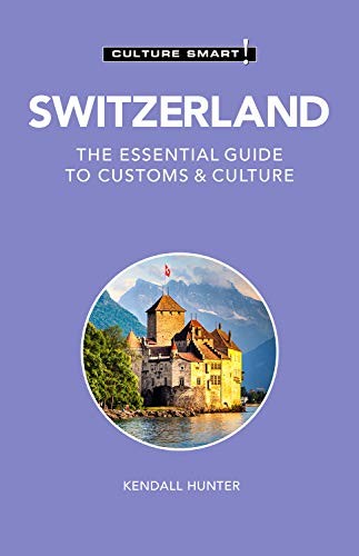 Switzerland - Culture Smart!: The Essential Guide to Customs & Culture By Kenda - Image 6