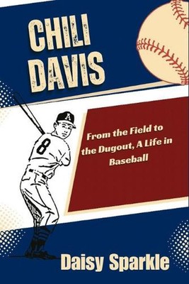 Chili Davis: From the Field to the Dugout, A Life in Baseball by Daisy Sparkle P