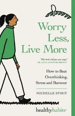 Michelle Spirit Worry Less, Live More (Paperback) Healthy Habits (UK IMPORT)