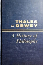 Thales to Dewey A History Of Philosophy by Gordon H Clark 1957 HC