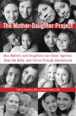 The Mother-Daughter Project: How Mothers and Daughters Can Band Toge - VERY GOOD