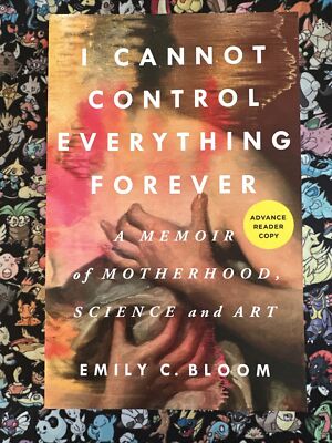 I Cannot Control Everything Forever by Emily C. Bloom (2024 Advance Reader Copy)