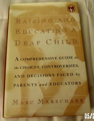 Raising And Educating a Deaf Child - 1997 - HC/DJ Marc Marschark Hearing 
