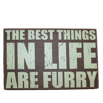 Sixtrees Ltd. The Best Things In Life Are Furry 10'' x 12'' Wood Sign Plaque - NEW