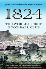 The World's First Football Club (1824): John Hope and the Edinburgh
