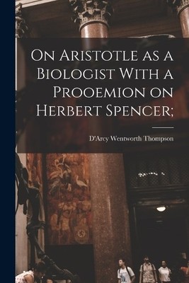 Thompson D'Arcy On Aristotle as a Biologist With a Prooe (Paperback) (UK IMPORT)