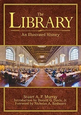 THE LIBRARY: AN ILLUSTRATED HISTORY By Stuart A. P. Murray & Donald G. Davis VG+