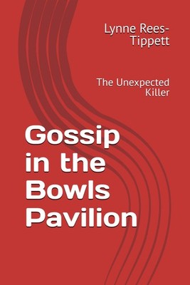 Gossip in the Bowls Pavilion: The Unexpected Killer,Rees-Tippett