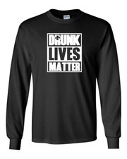 Long Sleeve Funny St. Patrick  s Day Shirt - Drunk Lives Matter Irish Drinking