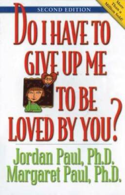 Do I Have to Give Up Me to Be Loved by You: Second Edition - Paperback - GOOD