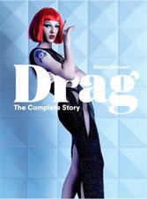 Drag The Complete Story A Look At The History And Culture Of Dr