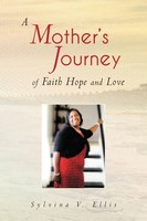 Sylvina V. Ellis | A Mother's Journey Of Faith Hope And Love | Taschenbuch