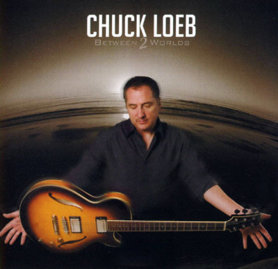 Chuck Loeb - Between 2 Worlds -  New CD