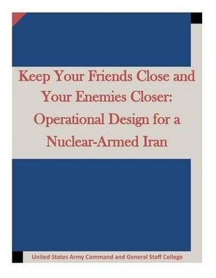Keep Your Friends Close and Your Enemies Closer: Operational Design for a Nuclea