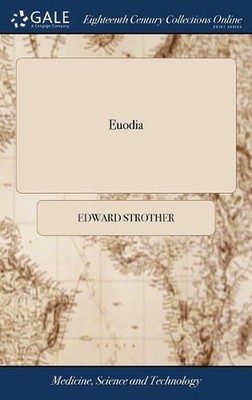 Euodia: Or, a Discourse on Causes and Cures. In two Parts. The First, Contains a