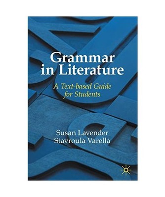 Grammar in Literature: A Text-based Guide for Students: A Text-based Guide for S