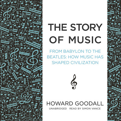 The Story of Music by Howard Goodall 2014 Unabridged CD 9781482995275