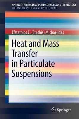 Heat and Mass Transfer in Particulate Suspensions by Efstathios E. Michaelides (