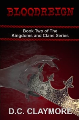 Bloodreign Book Two of The Kingdom and Clans Series -  NEW D C Claymore 2022-11-