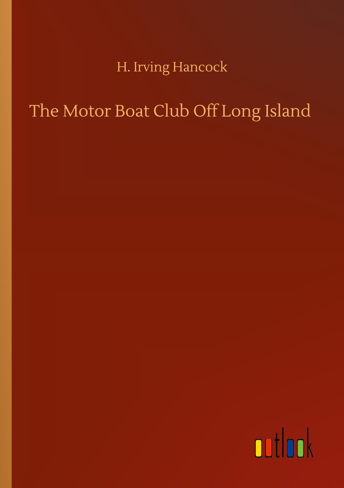 The Motor Boat Club Off Long Island H. Irving Hancock