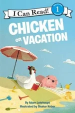 Chicken on Vacation (I Can Read Level 1) - Hardcover By Lehrhaupt, Adam - GOOD