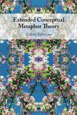 Extended Conceptual Metaphor Theory by Zoltán Kövecses (2022, Trade Paperback)