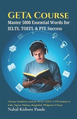 Geta Course: Master 5000 Essential Words for IELTS, TOEFL & PTE Success: Ultimat