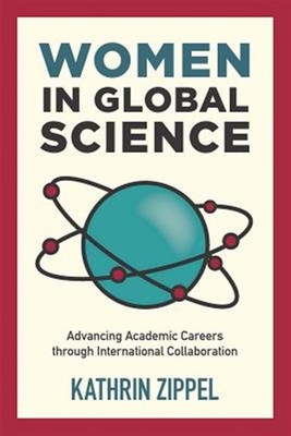 Women in Global Science : Advancing Academic Careers Through International Co...