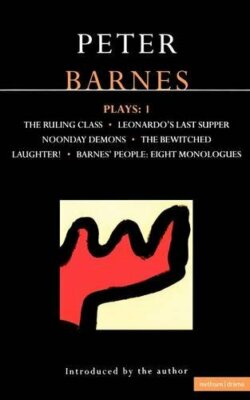 Barnes Plays: 1: Ruling Class, Leonardo's Last Supper, Noonday D