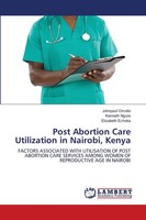 Post Abortion Care Utilization In Nairobi, Kenya Johnpaul Omollo (U. A.) Buch