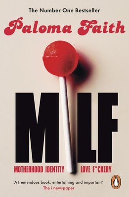 MILF: Motherhood, Identity, Love and F*ckery by Faith