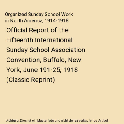 Organized Sunday School Work in North America, 1914-1918: Official Report of the