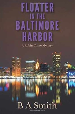 Floater in the Baltimore Harbor: A Robin - Paperback, by Smith B A - Very Good