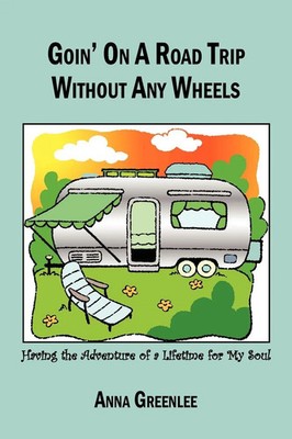 Goin' on a Road Trip without Any Wheels Anna Greenlee Taschenbuch Englisch 2010