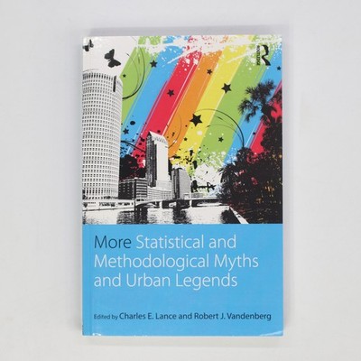 More Statistical & Methodological Myths & Urban Legends... (2015 Trade PB)