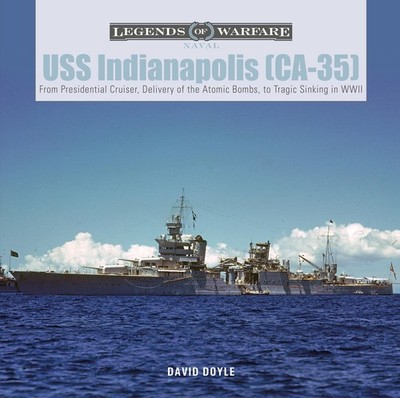 USS Indianapolis (CA-35): From Presidential Cruiser, to Delivery of the Atom...