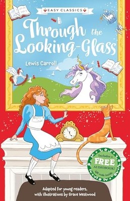 Children's Classics: Through The Looking-Glass (Easy Classics) by Catherine Vei