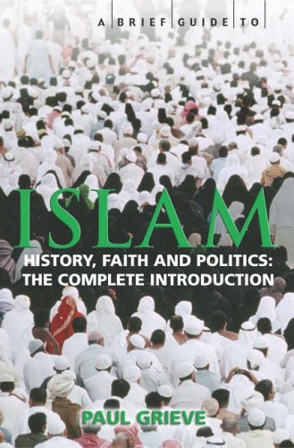 A Brief Guide to Islam (Brief Guides) (Brief History of) By Paul Grieve