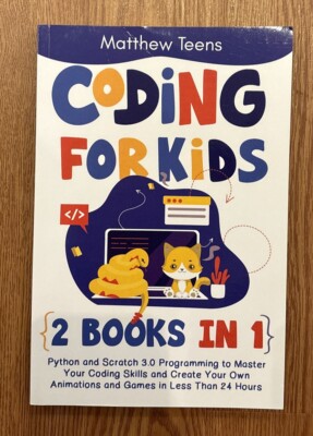 Coding for Kids: 2 Books in 1: Python and Scratch 3.0 Programming to Master Your