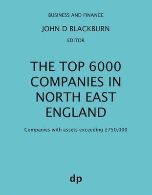 The Top 6000 Companies in North East England: Companies with assets exceeding ?7